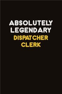 Absolutely Legendary Dispatcher clerk