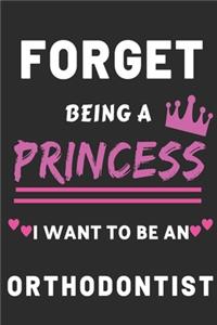 Forget Being A Princess I Want to Be An Orthodontist