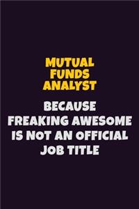 Mutual funds analyst, Because Freaking Awesome Is Not An Official Job Title
