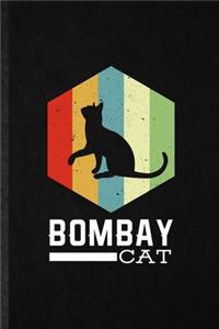 Bombay Cat: Funny Blank Lined Notebook/ Journal For Pet Kitten Cat, Bombay Cat Owner, Inspirational Saying Unique Special Birthday Gift Idea Modern 6x9 110 Page