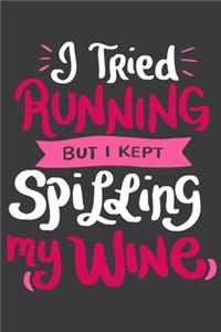 I Tried Running But I Kept Spilling My Wine