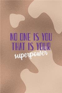 No One EIse You and That Is Your Superpower
