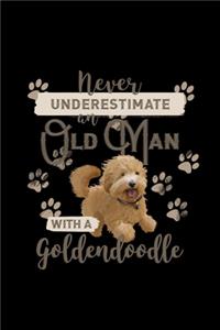 Never Underestimate an Old Man With a Goldendoodle: Blank Lined Journal - Office Notebook - Writing Creativity - Meeting Notes - Documenting Quotes