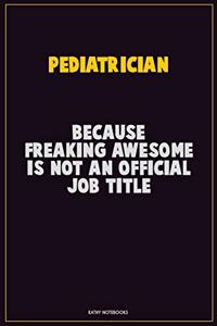 Pediatrician, Because Freaking Awesome Is Not An Official Job Title