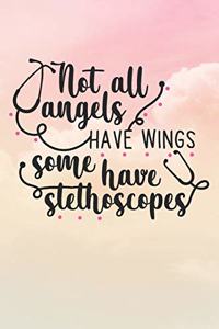 Not All Angels Have Wings Some Have Stethoscopes
