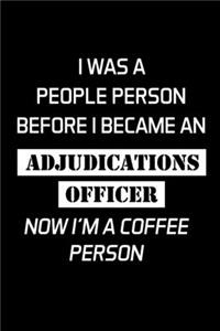 I Was a People Person Before I Became an Adjudications Officer