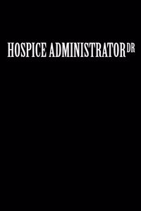 Hospice Administrator Dr