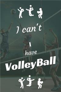 I can't I have VolleyBall
