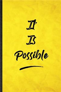 It Is Possible