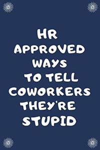 HR Approved Ways To Tell Coworkers They're Stupid