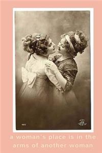 A Woman's Place is in the Arms of Another Women