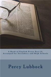 A Book of English Prose Part II, Arranged for Secondary and High Schools