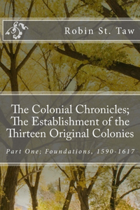 Colonial Chronicles; The Establishment of the Thirteen Original Colonies