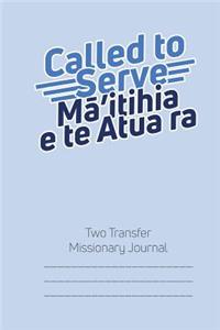 Called to Serve Two-Transfer Missionary Journal