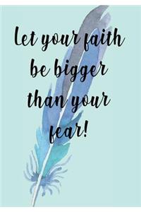 Let Your Faith Be Bigger Than Your Fear