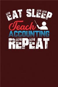 Eat Sleep Teach Accounting Repeat