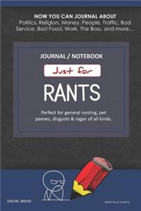 Just for Rants Journal Notebook: Perfect for General Ranting, Pet Peeves, Disgusts & Rages of All Kinds. Journal about Politics, Religion, Money, Work, the Boss, and More