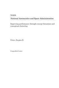 Improving Performance Through Concept Formation and Conceptual Clustering