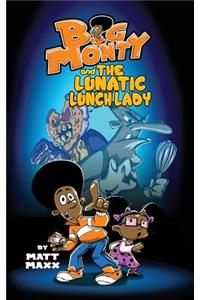 Big Monty and the Lunatic Lunch Lady