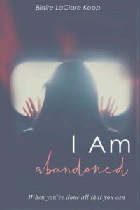 I Am. abandoned