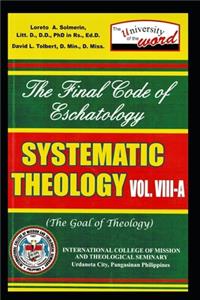 SYSTEMATIC THEOLOGY VOL. V111-A (The Goal of Theology)