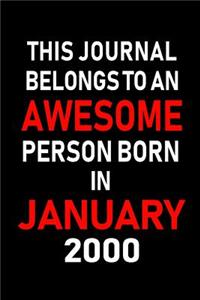 This Journal Belongs to an Awesome Person Born in January 2000