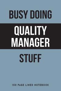 Busy Doing Quality Manager Stuff