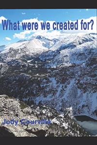What were we created for?