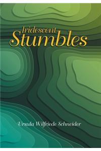 Iridescent Stumbles