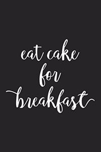 Eat Cake for Breakfast