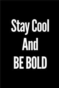 Stay Cool and Be Bold