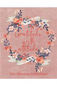 Gratitude with Attitude - Daily Affirmations Guided Journal
