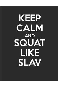 Keep Calm and Squat Like Slav