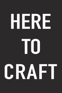 Here to Craft