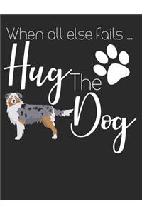 When All Else Fails Hug the Dog