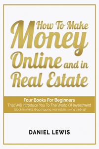 How to make money online and in Real Estate
