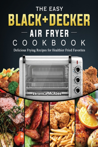 Easy BLACK+DECKER Air Fryer Cookbook