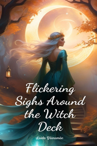 Flickering Sighs Around the Witch Deck