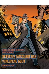 Geheimcode-Spiel (Detektiv Yates und das verlorene Buch): Detektiv Yates ist auf der Suche nach einem ganz besonderen Buch. Folge den Hinweisen auf jeder Seite und Du wirst sodann über eine Karte geführt. W