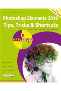 Photoshop Elements 2019 Tips, Tricks & Shortcuts in easy steps