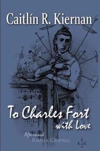 To Charles Fort, With Love