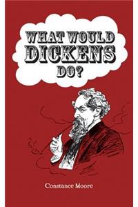 What Would Dickens Do?