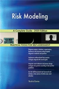 Risk Modeling A Complete Guide - 2020 Edition