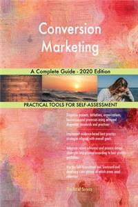 Conversion Marketing A Complete Guide - 2020 Edition