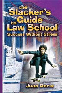 The Slacker's Guide to Law School