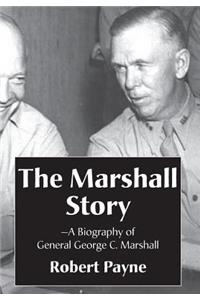 The Marshall Story, A Biography of General George C. Marshall