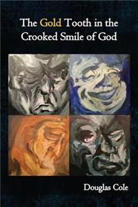 The Gold Tooth in the Crooked Smile of God