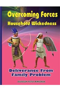 Overcoming Forces of Household Wickedness