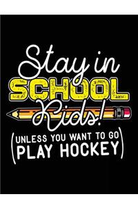 Stay In School Kids! (Unless You Want To Go Play Hockey)