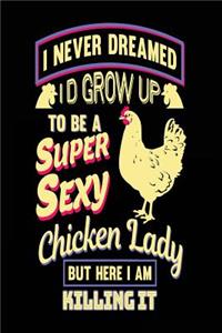 I Never Dreamed I'd Grow Up to Be a Super Sexy Chicken Lady But Here I Am Killing It